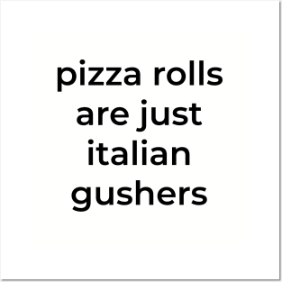 Pizza rolls are just italian gushers Posters and Art